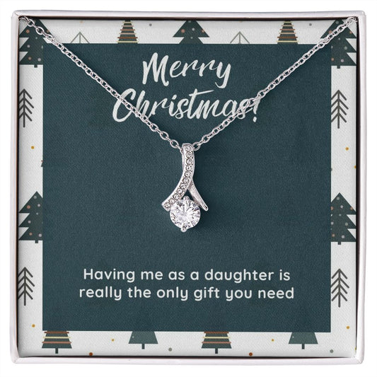 Funny Gift from Daughter to Mom - The only gift you need necklace