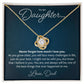 To my Daughter - I believe in you - Love Knot Necklace