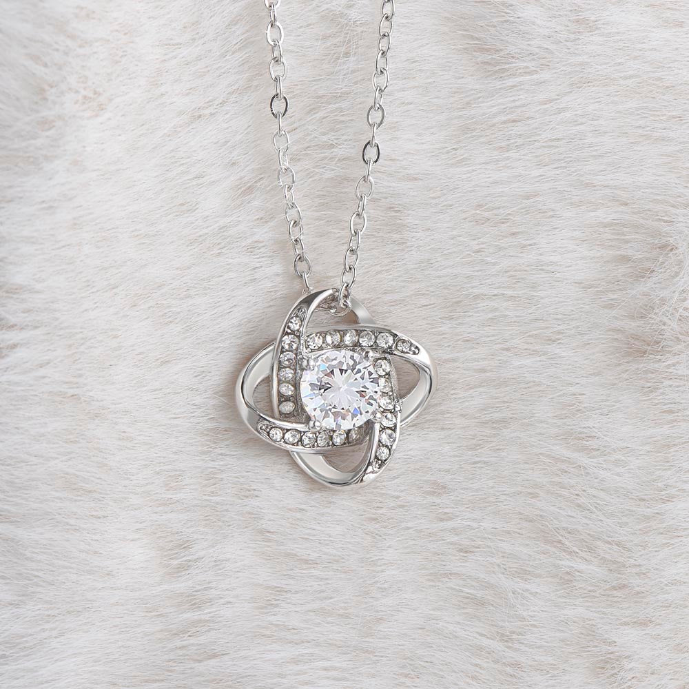 To my Daughter - I believe in you - Love Knot Necklace